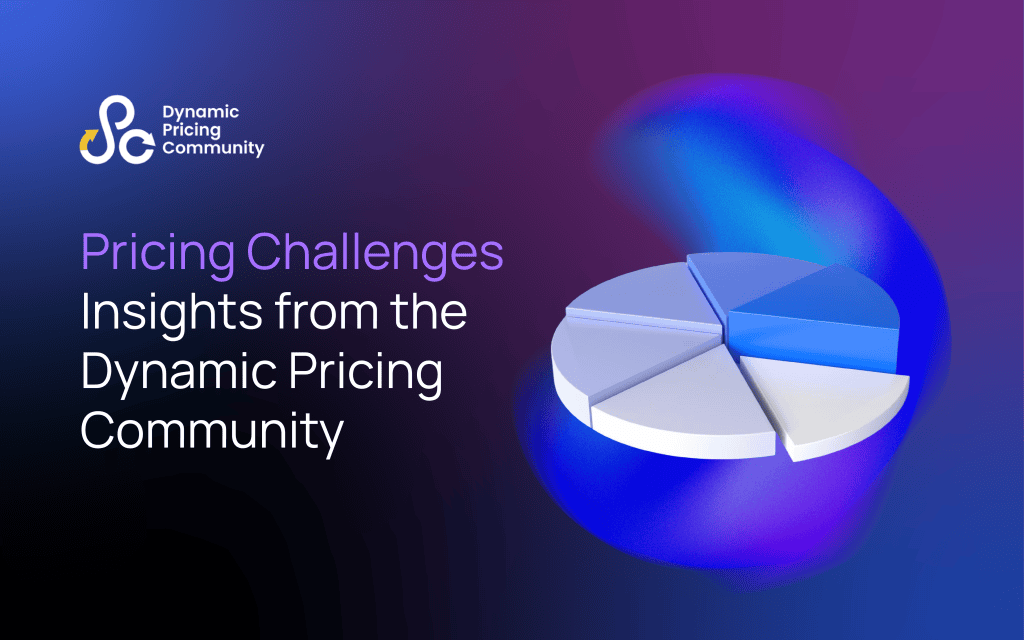 Graphic for pricing challenges insights from Dynamic Pricing Community.